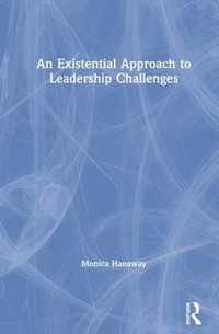An Existential Approach to Leadership Challenges