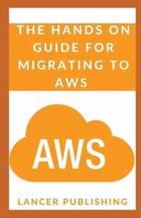 The Hands On Guide For Migrating To Aws