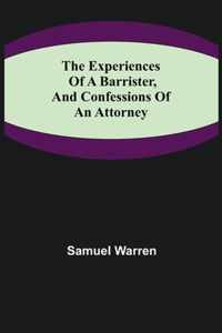 The Experiences of a Barrister, and Confessions of an Attorney