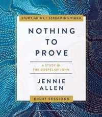 Nothing to Prove Bible Study Guide plus Streaming Video