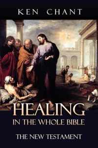 Healing in the Whole Bible - New Testament