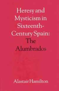 Heresy and Mysticism in Sixteenth-Century Spain