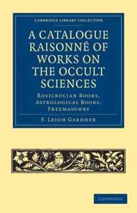 A Catalogue Raisonne Of Works On The Occult Sciences