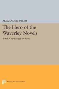 The Hero of the Waverley Novels - With New Essays on Scott