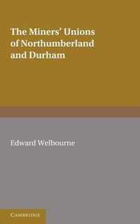 The Miners' Unions of Northumberland and Durham