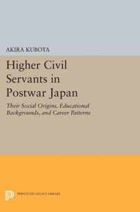 Higher Civil Servants in Postwar Japan - Their Social Origins, Educational Backgrounds, and Career Patterns