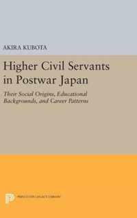 Higher Civil Servants in Postwar Japan - Their Social Origins, Educational Backgrounds, and Career Patterns
