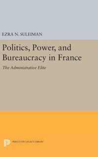 Politics, Power, and Bureaucracy in France - The Administrative Elite