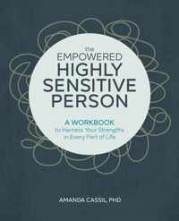 The Empowered Highly Sensitive Person: A Workbook to Harness Your Strengths in Every Part of Life