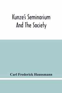 Kunze'S Seminarium And The Society For The Propagation Of Christianity And Useful Knowledge Among The Germans In America