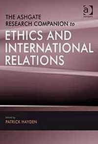 The Ashgate Research Companion to Ethics and International Relations