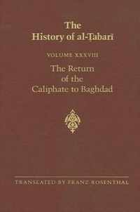 The History of al-Tabari Vol. 38: The Return of the Caliphate to Baghdad