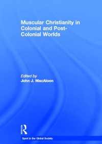 Muscular Christianity and the Colonial and Post-Colonial World