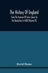 The History Of England From The Invasion Of Julius Caesar To The Revolution In 1688