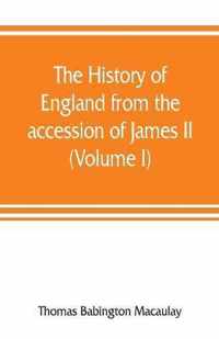 The history of England from the accession of James II (Volume I)
