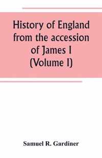 History of England from the accession of James I. to the outbreak of the civil war 1603-1642 (Volume I)