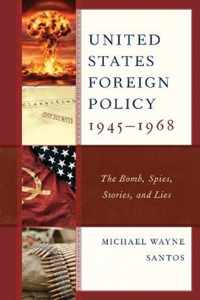United States Foreign Policy 1945-1968: The Bomb, Spies, Stories, and Lies