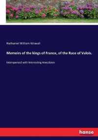 Memoirs of the kings of France, of the Race of Valois.