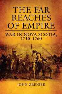 Far Reaches of Empire: War in Nova Scotia, 1710-1760