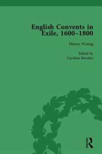 English Convents in Exile, 1600-1800, Part I, vol 1