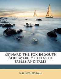 Reynard the Fox in South Africa; Or, Hottentot Fables and Tales