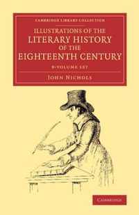 Illustrations of the Literary History of the Eighteenth Century - 8 Volume Set