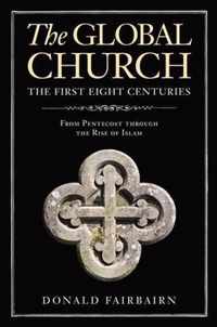 The Global Church---The First Eight Centuries