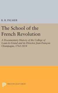The School of the French Revolution - A Documentary History of the College of Louis-le-Grand and its Director, Jean-François Cha