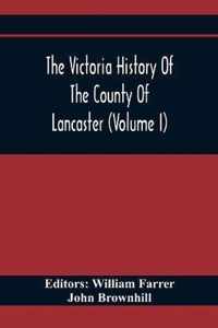 The Victoria History Of The County Of Lancaster (Volume I)