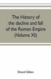 The history of the decline and fall of the Roman Empire (Volume XI)