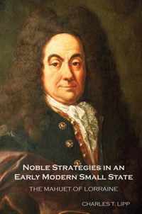 Noble Strategies in an Early Modern Small State  The Mahuet of Lorraine