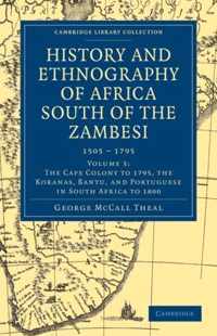 History and Ethnography of Africa South of the Zambesi, from the Settlement of the Portuguese at Sofala in September 1505 to the Conquest of the Cape Colony by the British in September 1795