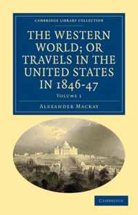 The Western World; Or Travels In The United States In 1846-47