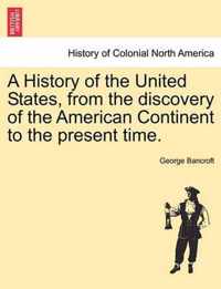 A History of the United States, from the discovery of the American Continent to the present time.