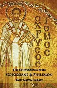 The Chrysostom Bible - Colossians & Philemon: A Commentary
