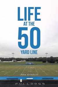 Life at the 50 Yard Line