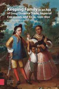 Keeping Family in an Age of Long Distance Trade, Imperial Expansion, and Exile, 1550-1850