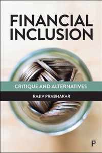 Financial Inclusion Critique and Alternatives
