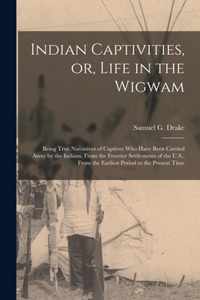 Indian Captivities, or, Life in the Wigwam [microform]