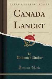 Canada Lancet, Vol. 21 (Classic Reprint)