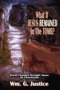 What If Jesus Remained in the Tomb?