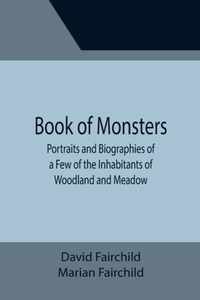 Book of Monsters; Portraits and Biographies of a Few of the Inhabitants of Woodland and Meadow