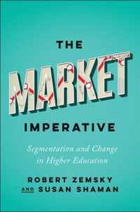 The Market Imperative - Segmentation and Change in Higher Education