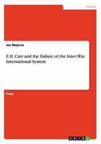 E.H. Carr and the Failure of the Inter-War International System