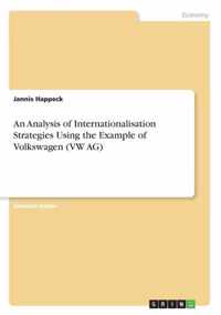 An Analysis of Internationalisation Strategies Using the Example of Volkswagen (VW AG)