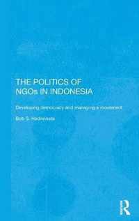 The Politics of Ngos in Indonesia: Developing Democracy and Managing a Movement