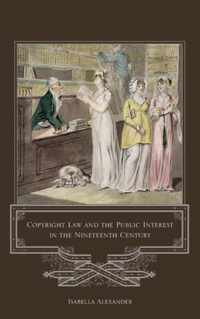 Copyright Law and the Public Interest in the Nineteenth Century