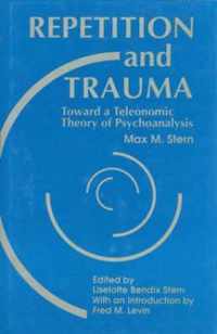 Repetition and Trauma: Toward a Teleonomic Theory of Psychoanalysis