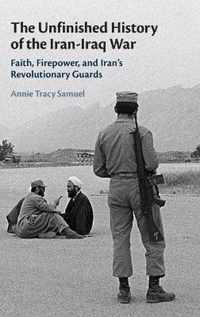 The Unfinished History of the Iran-Iraq War