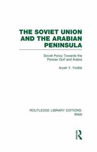 The Soviet Union and the Arabian Peninsula (RLE Iran D)